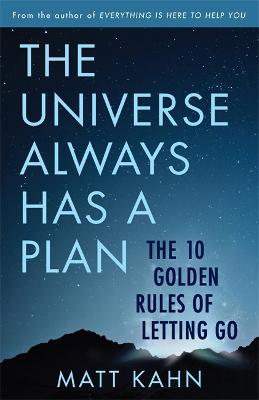The Universe Always Has a Plan: The 10 Golden Rules of Letting Go (Paperback)