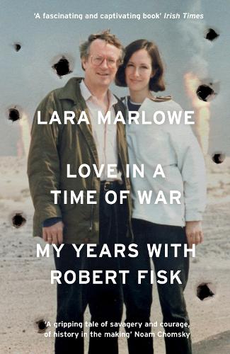 Love in a Time of War: My Years with Robert Fisk (Paperback)