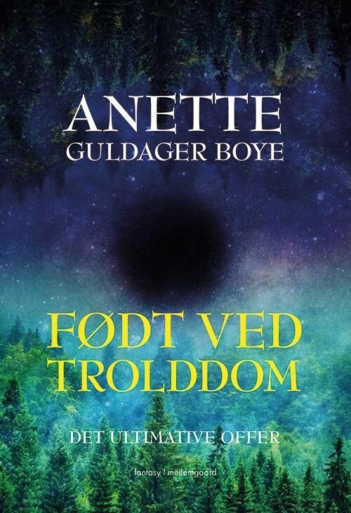 Født Ved Trolddom - Det Ultimative Offer - Anette Guldager Boye - Bog