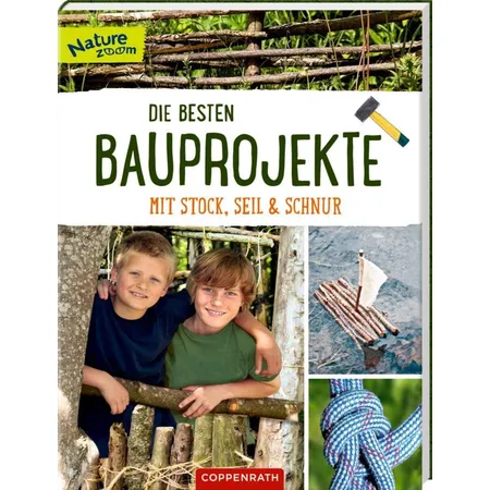 Coppenrath Verlag Die besten Bauprojekte mit Stock, Seil und Schnur (Nat.Zoom)