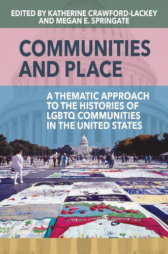 Communities and Place: A Thematic Approach to the Histories of LGBTQ Communities in the United States (Hardback)
