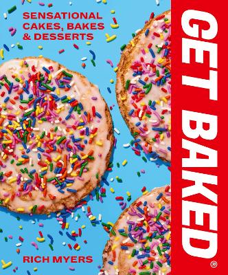 GET BAKED: Sensational Cakes, Bakes & Desserts (Hardback)