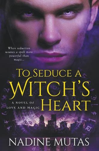 To Seduce a Witch's Heart - Love and Magic 1 (Paperback)