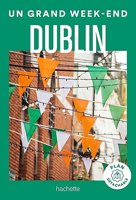 HACHETTE - UN GRAND WEEK END A DUBLIN