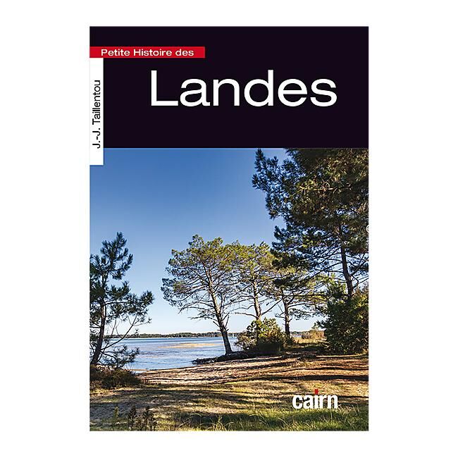 CAIRN DIFFUSION - PETITE HISTOIRE DES LANDES