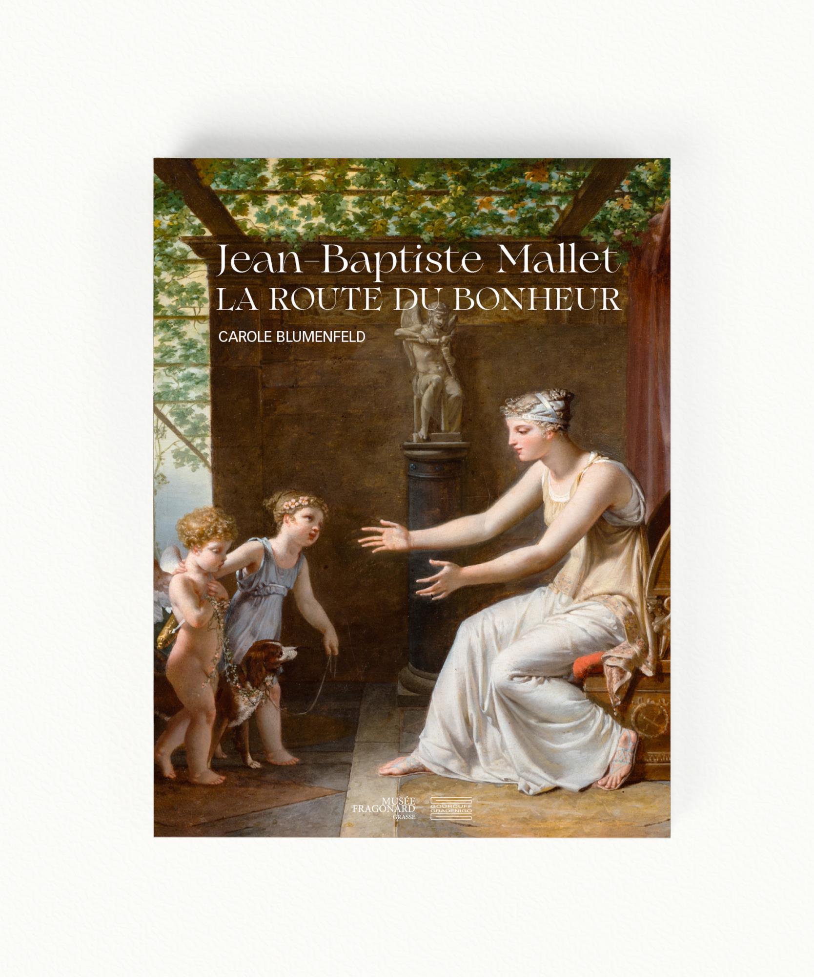 Catalogue d'exposition Jean - Baptiste Mallet : La route du bonheur  Version française - 192 pages