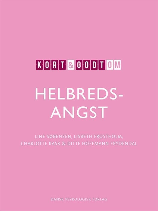 Kort & Godt Om Helbredsangst - Lisbeth Frostholm - Bog