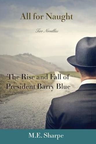 All for Naught: The Rise and Fall of President Barry Blue: Two Novellas (Hardback)