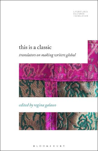 This Is a Classic: Translators on Making Writers Global - Literatures, Cultures, Translation (Paperback)