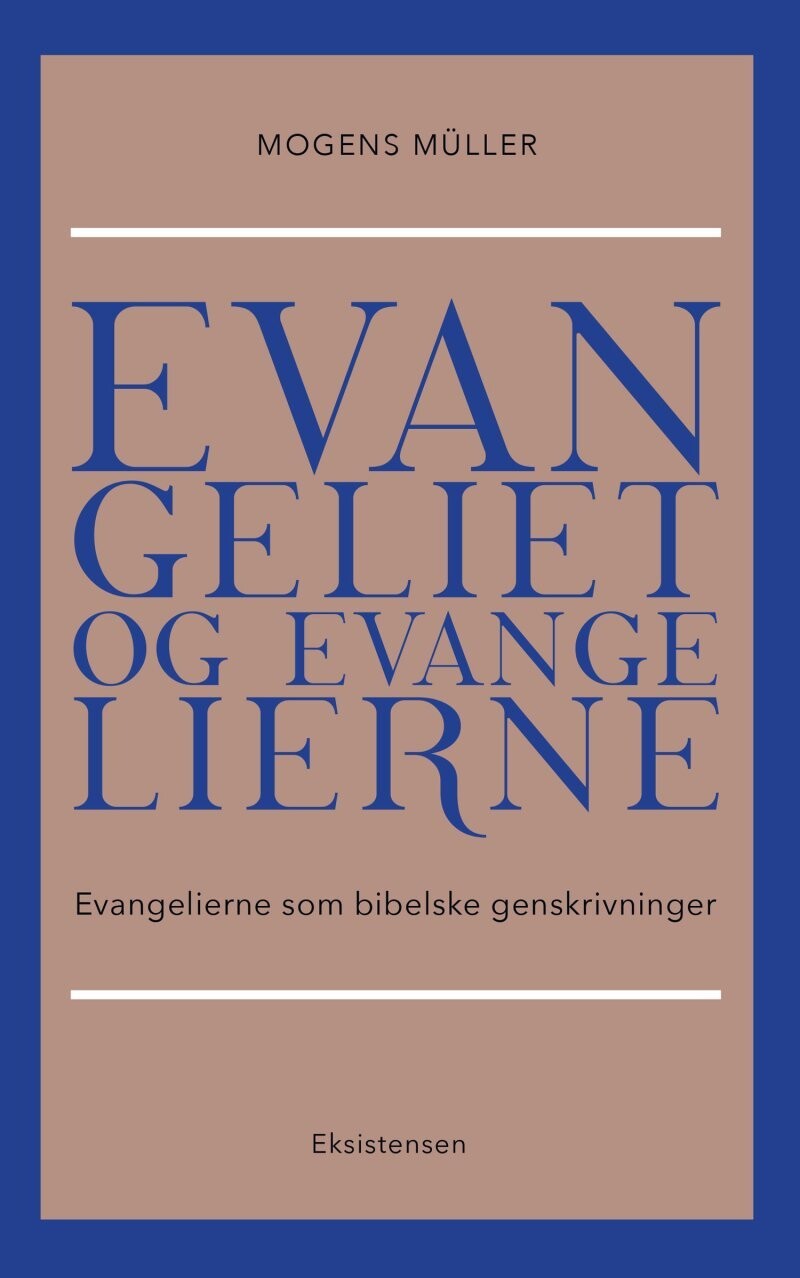 Evangeliet Og Evangelierne - Mogens Müller - Bog