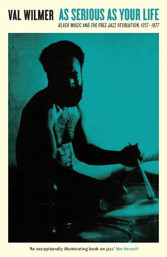 As Serious As Your Life: Black Music and the Free Jazz Revolution, 1957-1977 - Serpent's Tail Classics (Paperback)