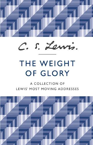 The Weight of Glory: A Collection of Lewis' Most Moving Addresses (Paperback)