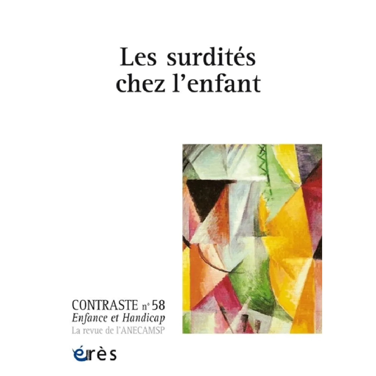 Contraste : enfance et handicap, n° 58. Les surdités chez l'enfant · Occasion