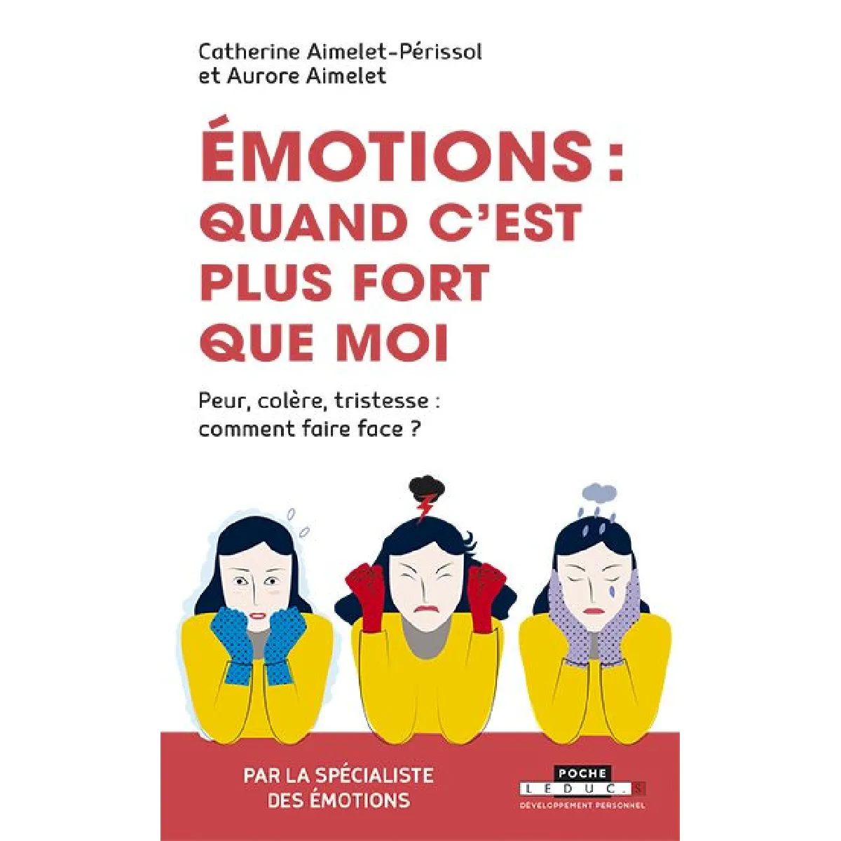 Emotions : quand c'est plus fort que moi : peur, colère, tristesse, comment faire face ? · Occasion