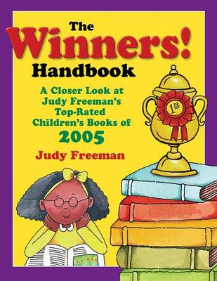 The WINNERS! Handbook: A Closer Look at Judy Freeman's Top-Rated Children's Books of 2005 (Paperback)