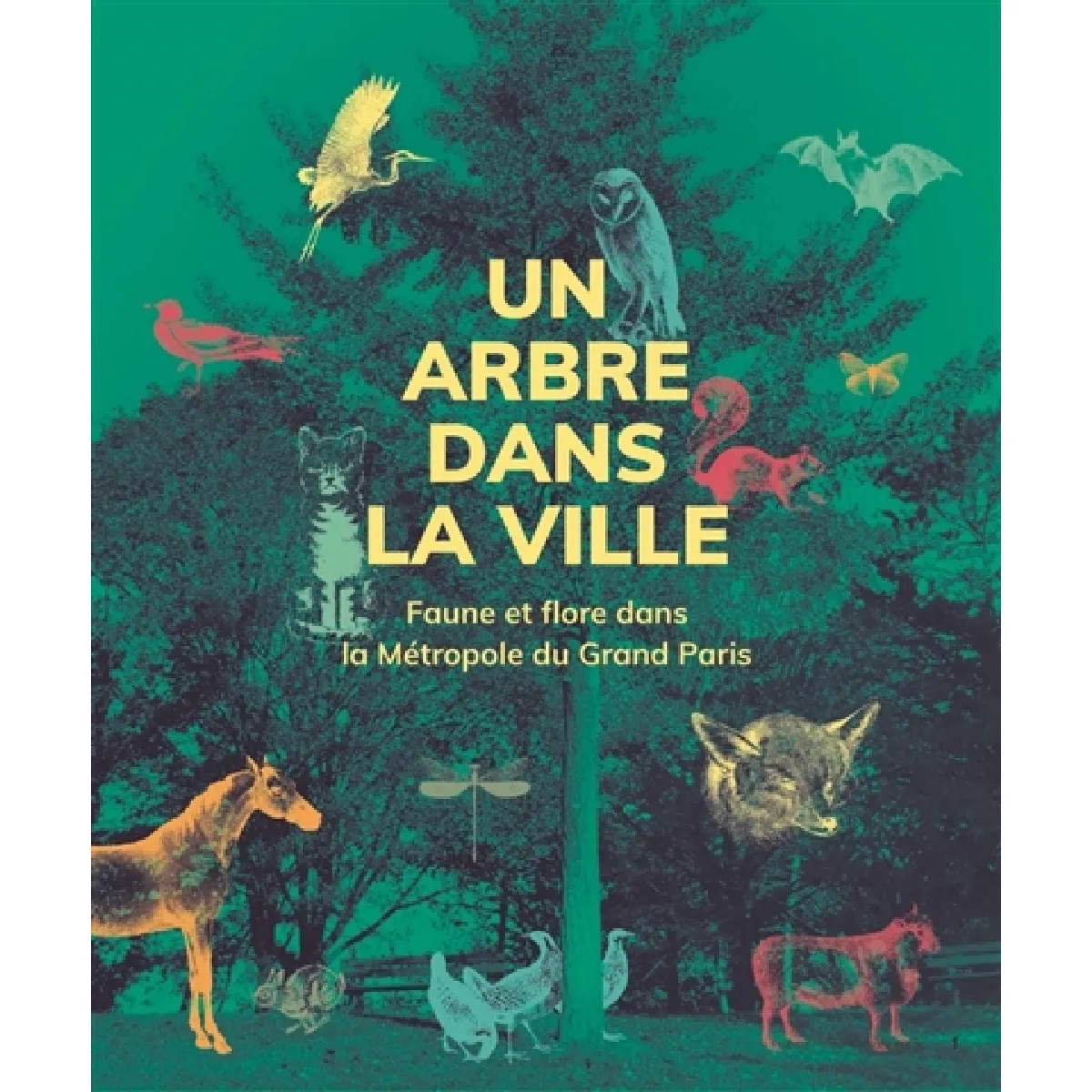 Un arbre dans la ville : faune et flore dans la métropole du Grand Paris · Occasion