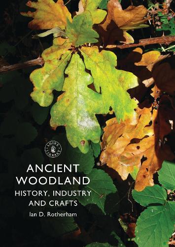 Ancient Woodland: History, Industry and Crafts - Shire Library (Paperback)