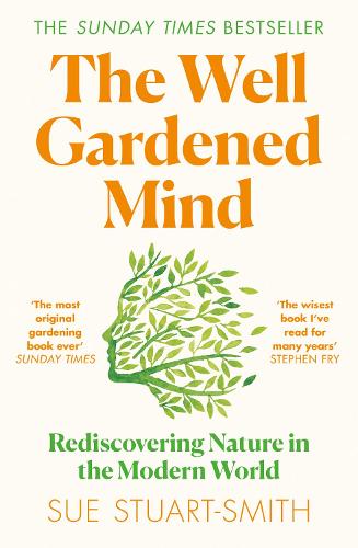 The Well Gardened Mind: Rediscovering Nature in the Modern World (Paperback)