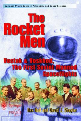 The Rocket Men: Vostok & Voskhod. The First Soviet Manned Spaceflights - Springer Praxis Books (Paperback)