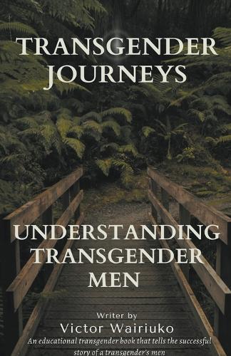 Transgender Journeys: Understanding Transgender Men - LGBTQ Books 1 (Paperback)