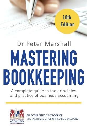 Mastering Bookkeeping, 10th Edition: A complete guide to the principles and practice of business accounting (Paperback)