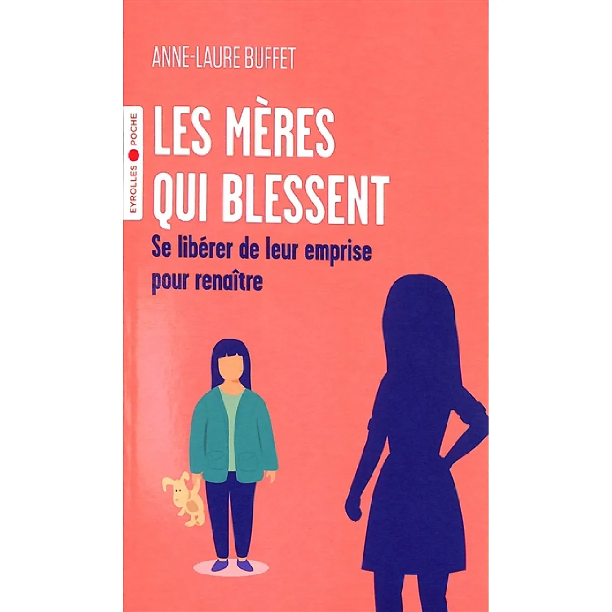 Les mères qui blessent : se libérer de leur emprise pour renaître