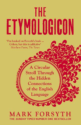 The Etymologicon: A Circular Stroll Through the Hidden Connections of the English Language (Paperback)