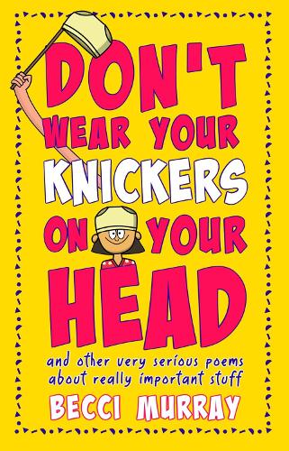 Don't Wear Your Knickers on Your Head (and other very serious poems about really important stuff) (Paperback)