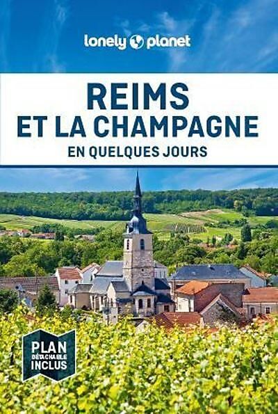 LONELY PLANET - REIMS ET LA CHAMPAGNE EN QUELQUES JOURS
