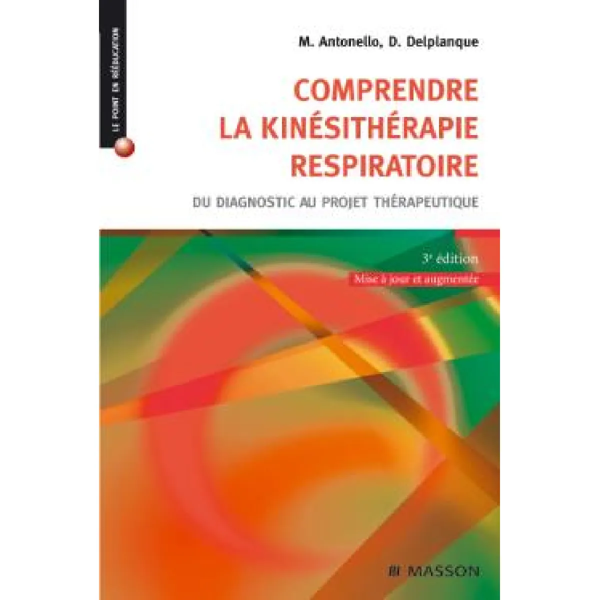 Comprendre la kinésithérapie respiratoire : du diagnostic au projet thérapeutique · Occasion
