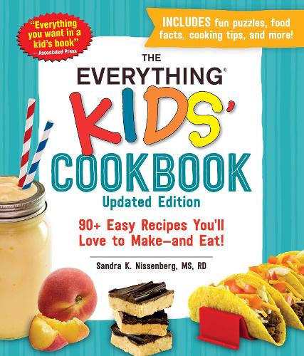 The Everything Kids' Cookbook, Updated Edition: 90+ Easy Recipes You'll Love to Makend Eat! - Everything Kids (Paperback)