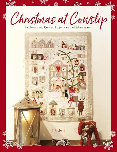 Christmas at Cowslip: Patchwork and Quilting Projects for the Festive Season (Paperback)