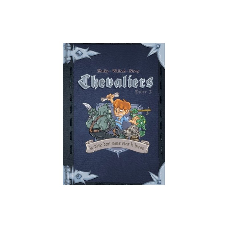 Chevaliers - La BD dont vous êtes le héros - Tome 2