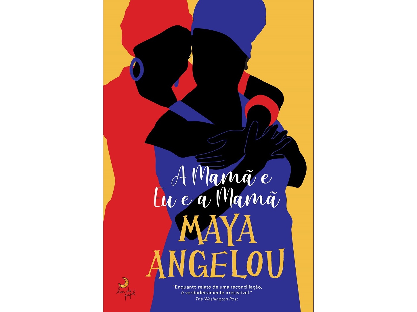 LIVRO A MAMÃ E EU E A MAMÃ DE: MAYA ANGELOU