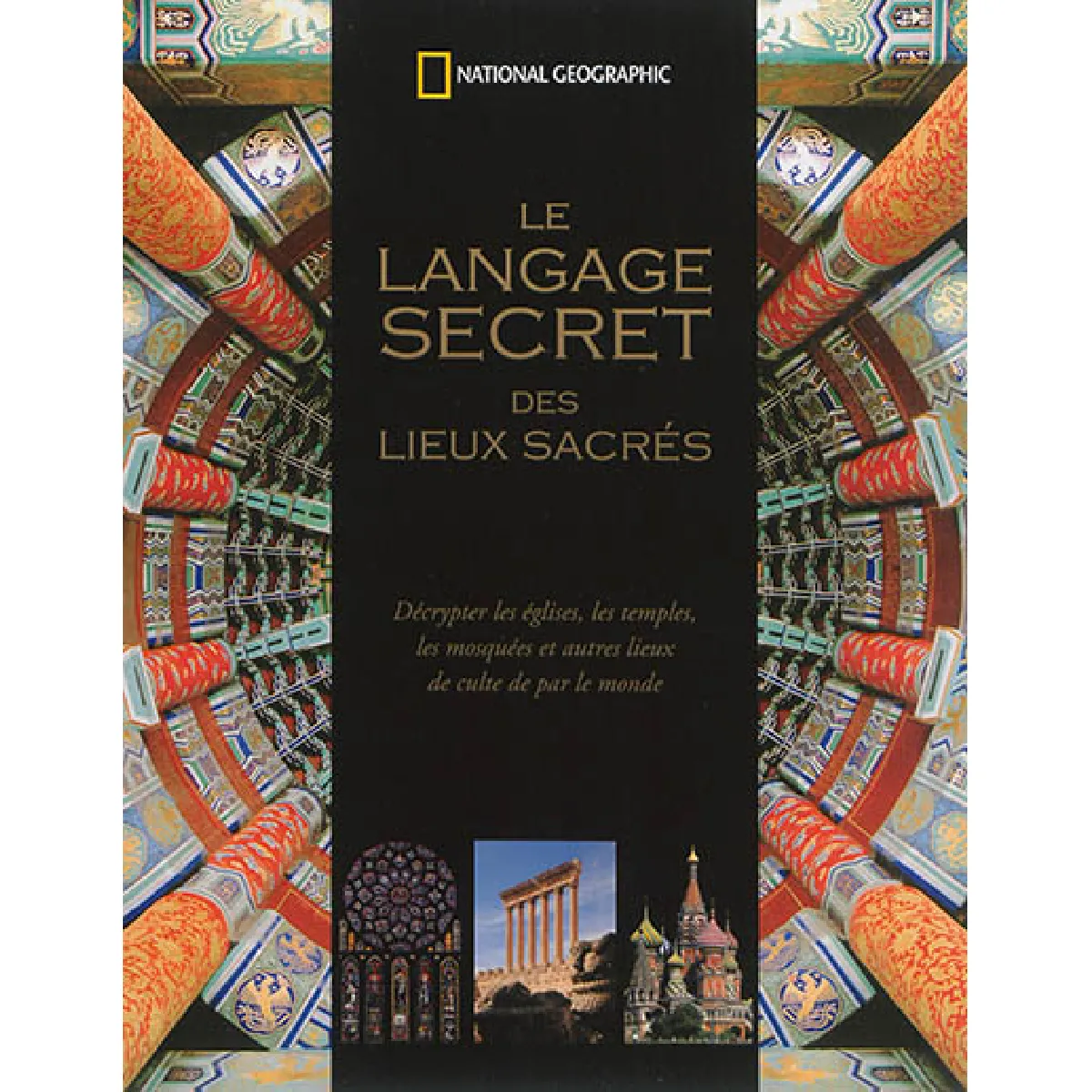 Le langage secret des lieux sacrés : décrypter les églises, les temples, les mosquées et autres lieux de culte de par le monde · Occasion