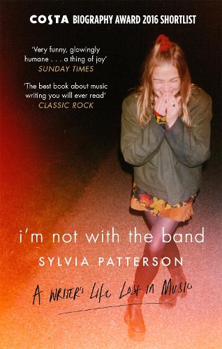 I'm Not with the Band: A Writer's Life Lost in Music (Paperback)