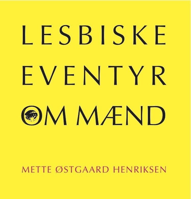 Lesbiske Eventyr Om Mænd - Mette Østgaard Henriksen - Bog