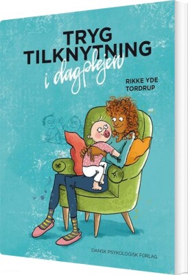 Tryg Tilknytning I Dagplejen - Rikke Yde Tordrup - Bog