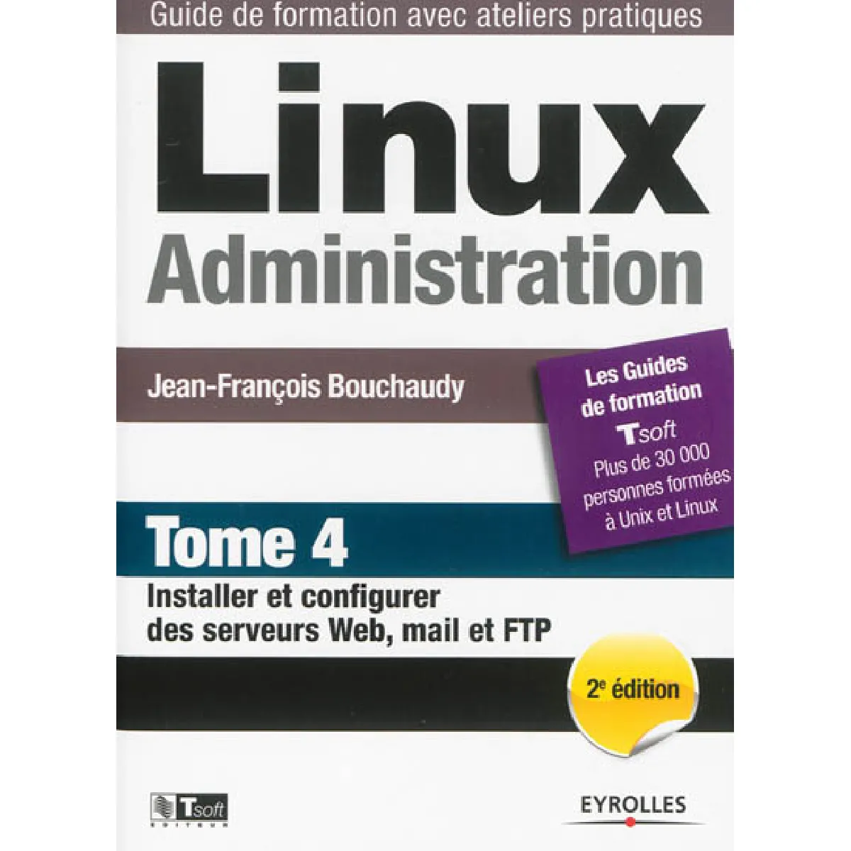 Linux administration. Vol. 4. Installer et configurer des serveurs web, mail et FTP · Occasion