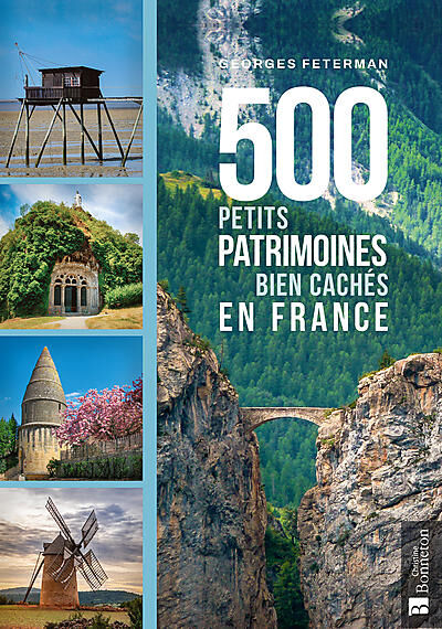 BONNETON - 500 PETITS PATRIMOINES BIEN CACHES EN FRANCE