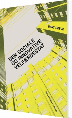 Den Sociale Og Innovative Velfærdsstat - Bent Greve - Bog