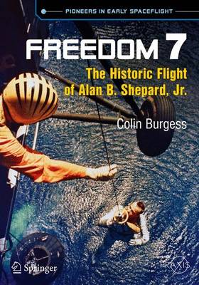 Freedom 7: The Historic Flight of Alan B. Shepard, Jr. - Springer Praxis Books (Paperback)