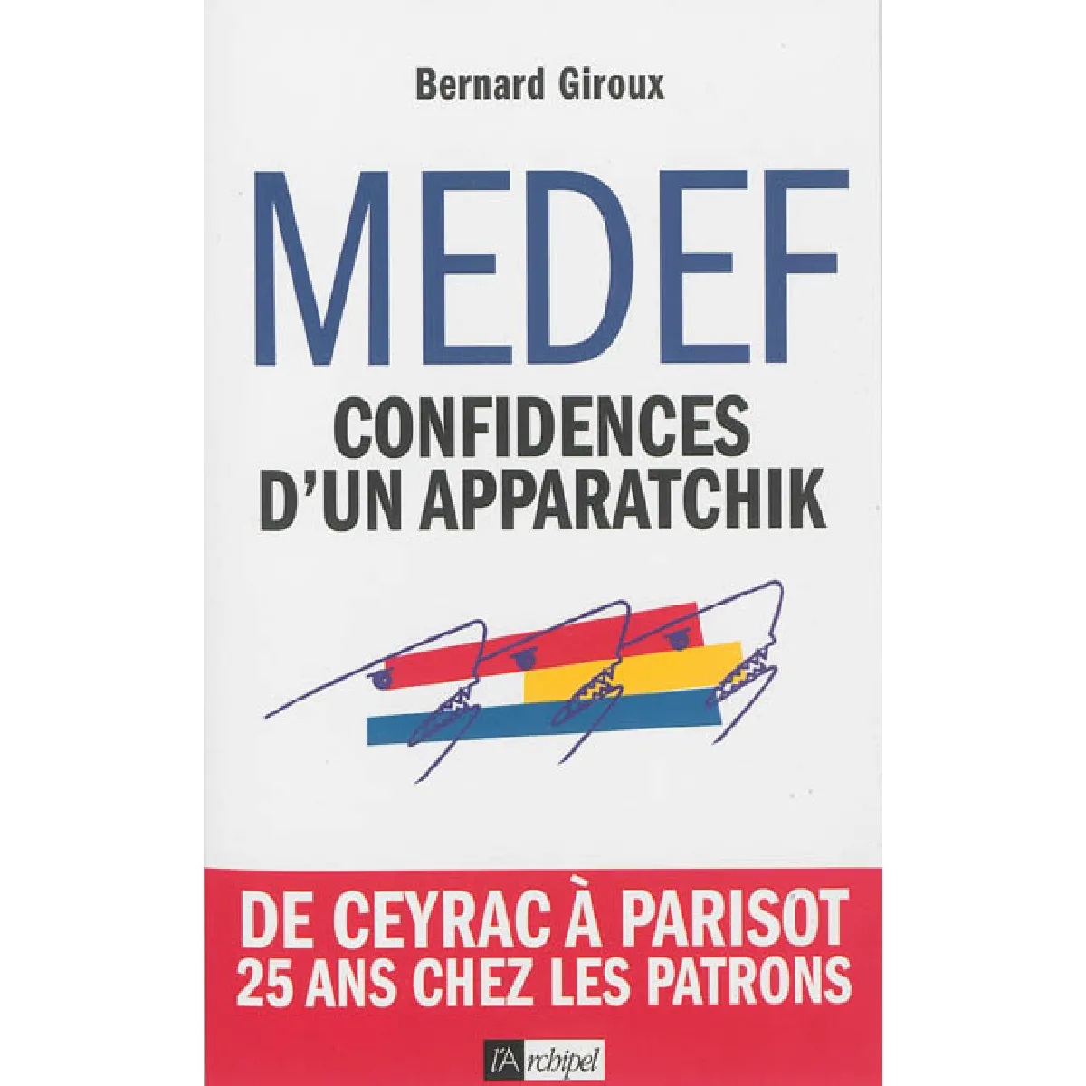 Du CNPF au Medef : confidences d'un apparatchik · Occasion