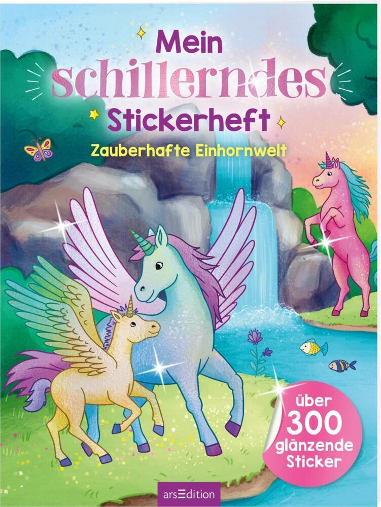 Mein schillerndes Stickerheft -  Zauberhafte Einhornwelt