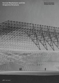 Konrad Wachsmann and the Grapevine Structure