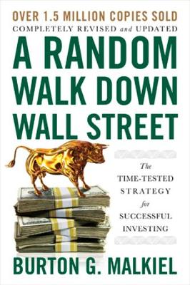 A Random Walk Down Wall Street: The Time-Tested Strategy for Successful Investing (Paperback)