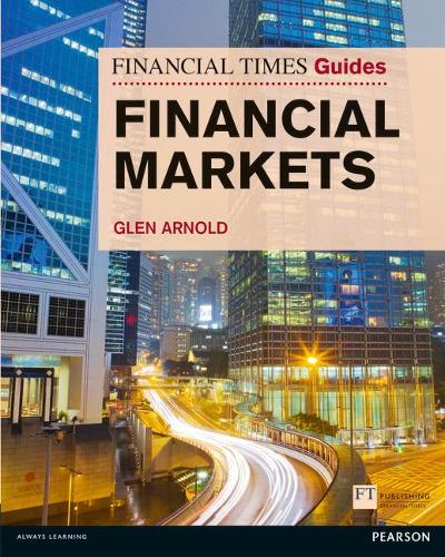 Financial Times Guide to the Financial Markets - The FT Guides (Paperback)