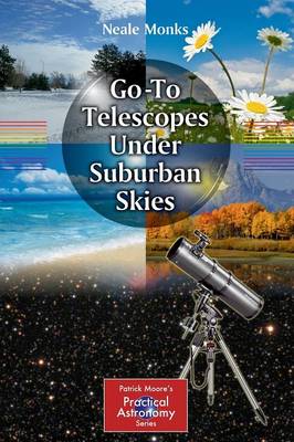 Go-To Telescopes Under Suburban Skies - The Patrick Moore Practical Astronomy Series (Paperback)