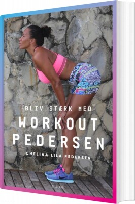 Bliv Stærk Med Workout Pedersen - Chelina Lila Pedersen - Bog