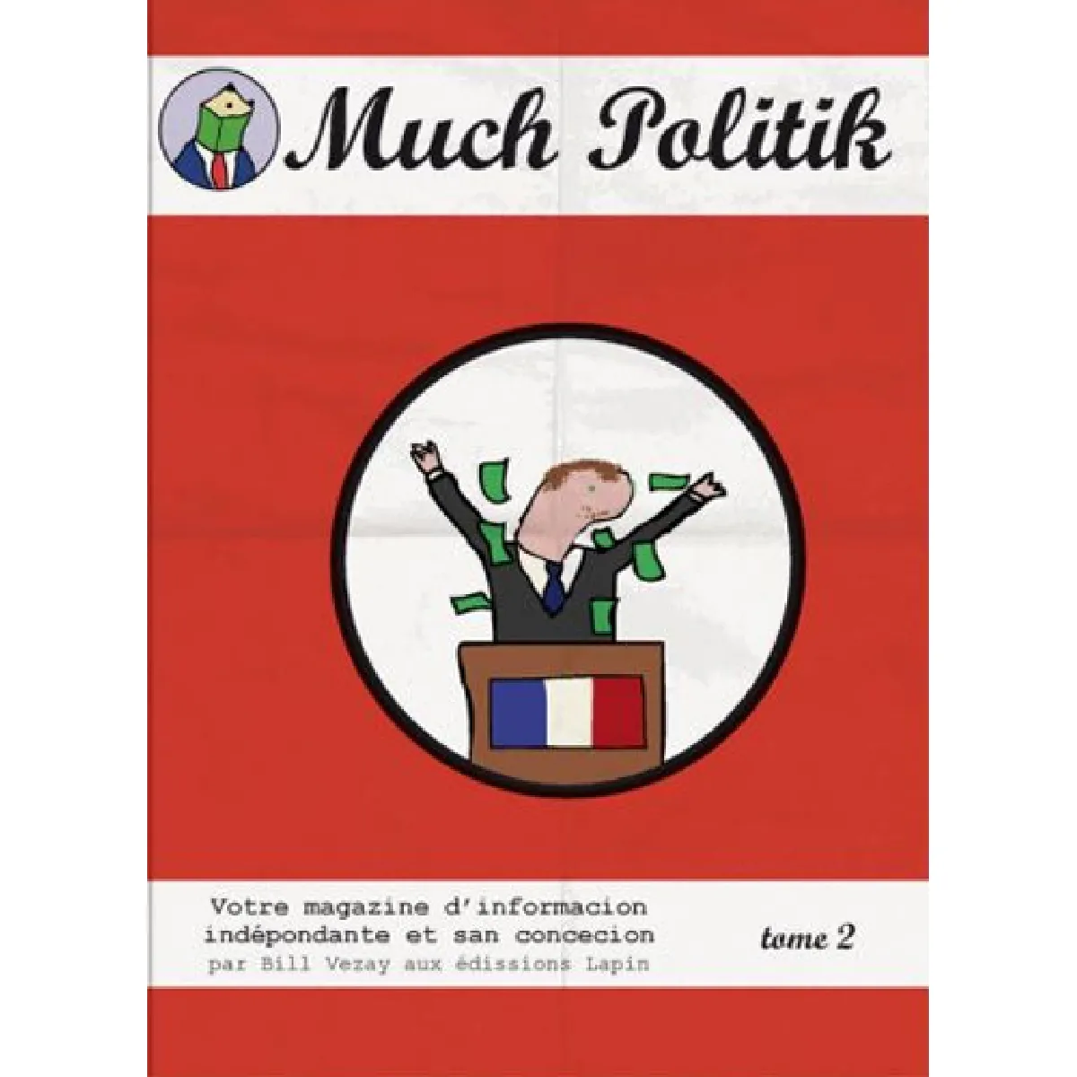 Much politik : votre magazine dinformacion indépendente et san concecion. Vol. 2 · Occasion